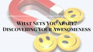 What Sets You Apart? Discovering Your Awesomeness