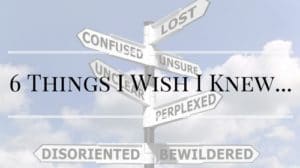 6 Things I Wish I Knew